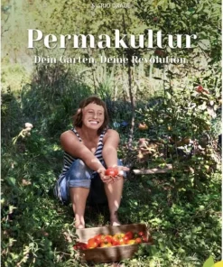 Permakultur – Dein Garten, Deine Revolution.